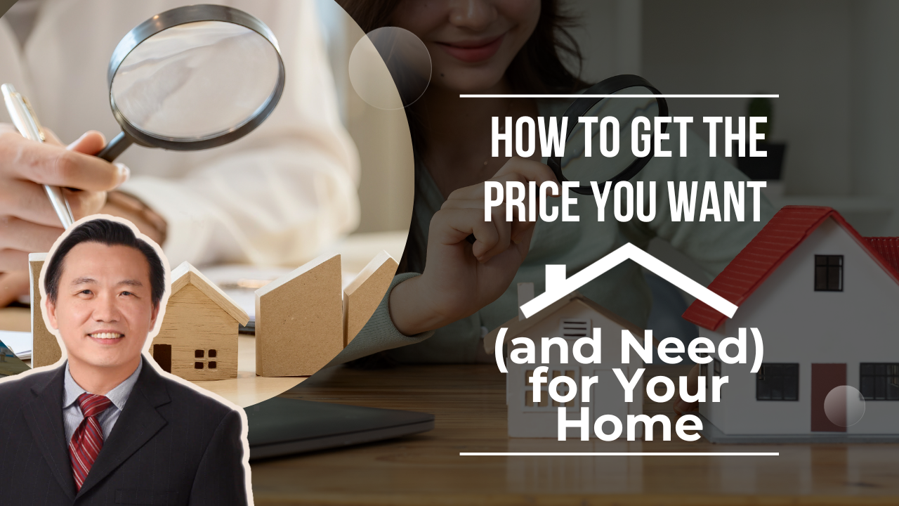 How to Get the Price You Want (and Need) for Your Home
